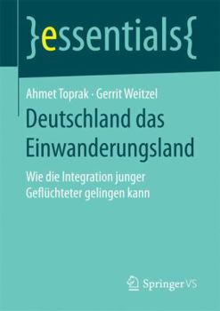 Paperback Deutschland Das Einwanderungsland: Wie Die Integration Junger Geflüchteter Gelingen Kann [German] Book