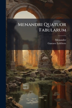 Paperback Menandri Quatuor Fabularum: Herois, Disceptantium, Circumtonsae, Samiae Fragmenta Nuper Reperta [Latin] Book