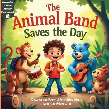 Paperback The Animal Band Saves The Day: Discover The Power Of Friendship And Music in Everyday Adventures Book