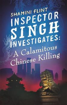 A Calamitous Chinese Killing - Book #6 of the Inspector Singh Investigates