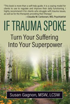 Paperback If Trauma Spoke: Turn Your Suffering Into Your Superpower Book
