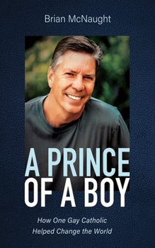 Hardcover A Prince of a Boy: How One Gay Catholic Helped Change the World Book