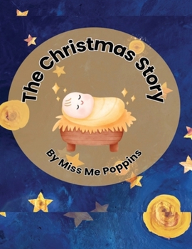 The Christmas Story: A rhyming biblical story of the Nativity for children