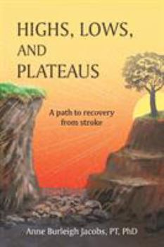 Paperback Highs, Lows, and Plateaus: A Path to Recovery from Stroke Book