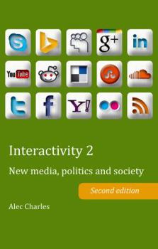 Paperback Interactivity 2: New Media, Politics and Society- Second Edition Book