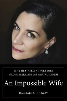 Paperback An Impossible Wife: Why He Stayed: A True Story of Love, Marriage, and Mental Illness [Large Print] Book
