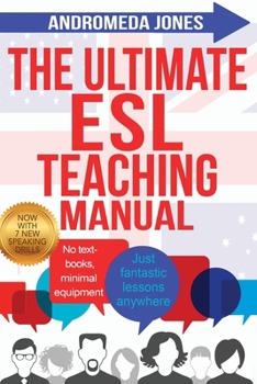 Paperback The Ultimate ESL Teaching Manual: No textbooks, minimal equipment just fantastic lessons anywhere Book