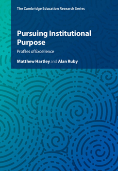 Paperback Pursuing Institutional Purpose: Profiles of Excellence (Cambridge Education Research) Book