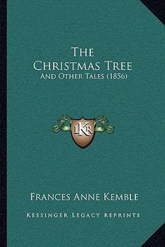 Paperback The Christmas Tree: And Other Tales (1856) Book