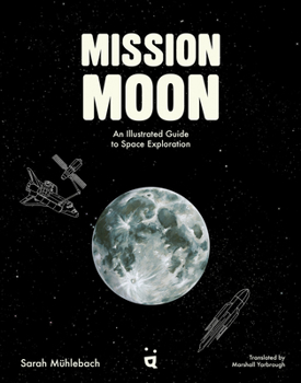 Hardcover Mission Moon: An Illustrated Guide to Space Exploration Book