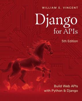 Paperback Django for APIs, 5th Edition: Build Web APIs with Python and Django Book