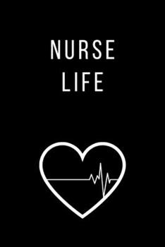 Nurse Life: Funny Notebook Christmas Gift for Nurse, Inspirational Thoughts and Writings Journal, Graduation Gift, Blank Lined pages, 6"x9", Black Cover