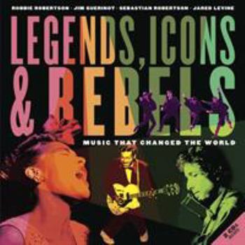 Hardcover Legends, Icons & Rebels: Music That Changed the World [With 2 CDs] Book