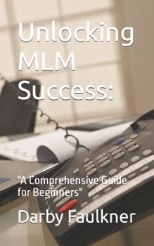 Paperback Unlocking MLM Success: "A Comprehensive Guide for Beginners" Book