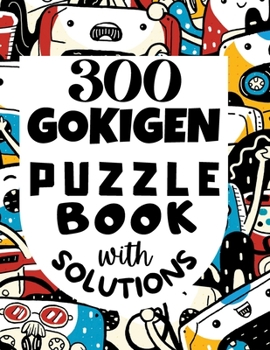 Paperback 300 GOKIGEN PUZZLE BOOK - with SOLUTIONS: Japanese Puzzle Book - Easy, Medium and Hard Puzzles Book