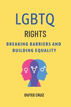 Paperback LGBTQ Rights: Breaking Barriers and Building Equality Book
