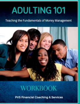 Paperback Adulting 101 - Personal Finance Workbook: Teaching Young Adults The Fundamentals Of Money Management Book