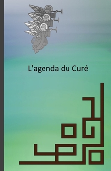 L'agenda du Cur�: Cahier de notes pour �crire ses rendes-vous, les dates de bapt�me, de la sainte-c�ne, des pique-niques d'�glise, des visites, etc.