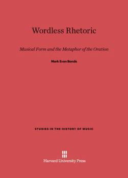 Hardcover Wordless Rhetoric: Musical Form and the Metaphor of the Oration Book