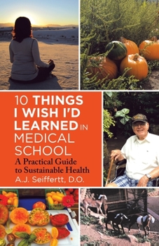 Paperback 10 Things I Wish I'd Learned in Medical School: A Practical Guide to Sustainable Health Book