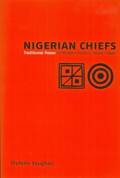 Paperback Nigerian Chiefs: Traditional Power in Modern Politics, 1890s-1990s Book