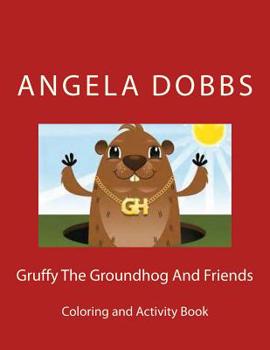 Paperback Gruffy The Groundhog And Friends: Coloring And Activity Book