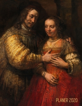 Rembrandt Monatsplaner 2020: Die Judenbraut Planer 2020 mit Raum f�r Notizen Januar - Dezember 2020 mit Wochenansicht Niederl�ndischer Meister Einfacher �berblick �ber die Terminpl�ne Agenda Organizer