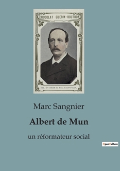 Albert de Mun: un réformateur social (French Edition)