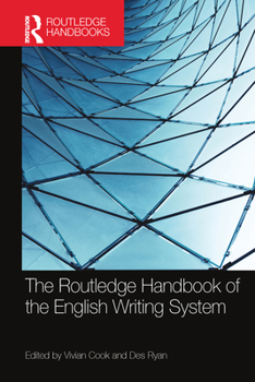 The Routledge Handbook of the English Writing System - Book  of the Routledge Handbooks in Linguistics