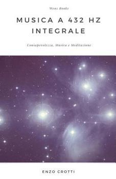 Paperback Musica a 432 Hz integrale: Consapevolezza, musica e meditazione [Italian] Book