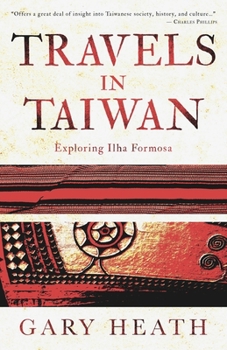 Paperback Travels in Taiwan: Exploring Ilha Formosa Book