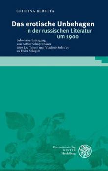 Das Erotische Unbehagen in Der Russischen Literatur Um 1900: Subversive Entsagung Von Arthur Schopenhauer Uber Lev Tolstoj Und Vladimir Solov'ev Zu Fe