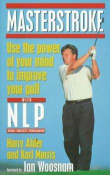 Paperback Masterstroke: Use the Power of Your Mind to Improve Your Golf with Nlp Book