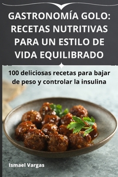 Paperback Gastronomía Golo: Recetas Nutritivas Para Un Estilo de Vida Equilibrado [Spanish] Book