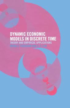 Paperback Dynamic Economic Models in Discrete Time: Theory and Empirical Applications Book