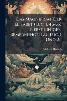 Paperback Das Magnificat Der Elisabet (luc. 1, 46-55) Nebst Einigen Bemerkungen Zu Luc. 1 Und 2... [German] Book