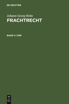 Frachtrecht II CMR: 2., Vollig Neu Bearbeitete Auflage