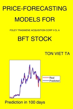 Paperback Price-Forecasting Models for Foley Trasimene Acquisition Corp II Cl A BFT Stock Book