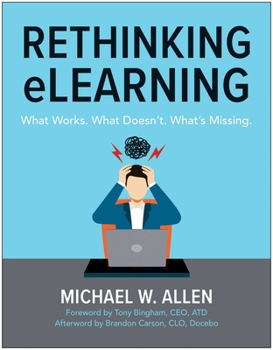 Paperback Rethinking Elearning: What Works. What Doesn't. What's Missing. Book