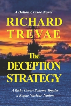 Paperback The DECEPTION STRATEGY: A Risky Covert Scheme Topples a Rogue Nuclear Nation Book