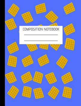Composition Notebook Waffles: Composition Ruled Paper Notebook to write in (8.5'' x 11'')