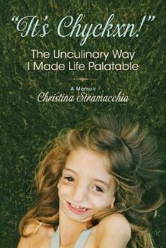 Paperback "It's Chyckxn!" The Unculinary Way I Made Life Palatable: A Memoir Book