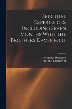 Spiritual Experiences: Including Seven Months With The Brothers Davenport