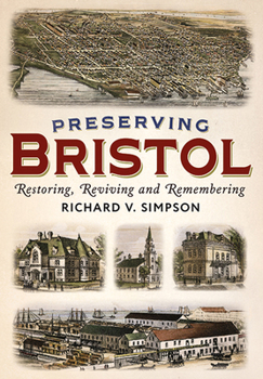 Hardcover Preserving Bristol: Restoring, Reviving and Remembering Book