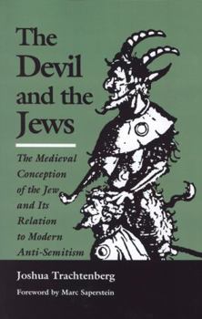 Paperback The Devil and the Jews: The Medieval Conception of the Jew and Its Relation to Modern Anti-Semitism Book