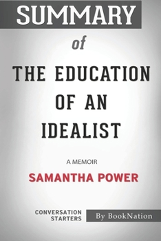 Paperback Summary of The Education of an Idealist: A Memoir: Conversation Starters Book