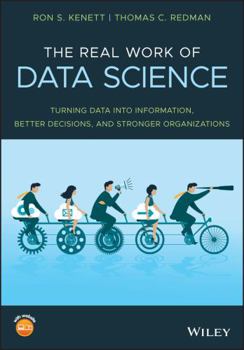 Paperback The Real Work of Data Science: Turning Data Into Information, Better Decisions, and Stronger Organizations Book