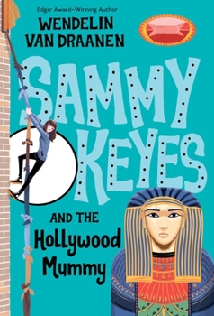 Sammy Keyes and the Hollywood Mummy - Book #6 of the Sammy Keyes