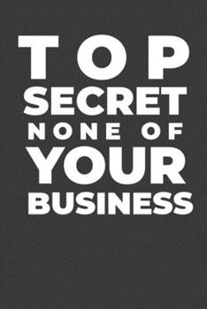 Paperback Top Secret None of Your Business: A Funny Notebook Gift for Tweens Book