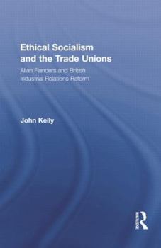 Paperback Ethical Socialism and the Trade Unions: Allan Flanders and British Industrial Relations Reform Book